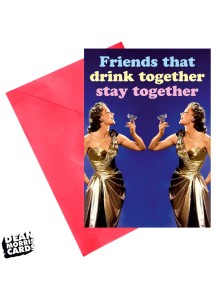 Поздравителна картичка  "Приятелите, които пият заедно, остават заедно"